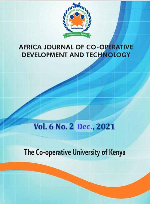African Journal of Co-operative Development and Technology, Vol. 6 No. 2 December, 2021., 2021. Copyright of The Co-operative University of Kenya.